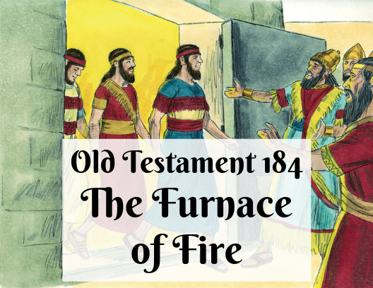 OT 184 - The Furnace of Fire